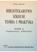 Bibliotekarstwo szkolne teoria i praktyka Tom I
