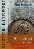 W imperium carów. Kurier Litewski 1796–1806