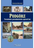 Podgórz Toruńskie przedmieścia sprzed lat
