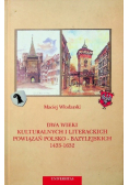 Dwa wieki kulturalnych i literackich powiązań Polsko - Bazylejskich 1433 - 1632