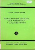 Funkcjonowanie społeczne osób agresywnych i samoagresywnych