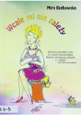 Wcale mi nie zależy