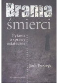 Brama śmierci Pytania o sprawy ostateczne
