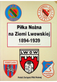Piłka Nożna na ziemi lwowskiej 1894 - 1939