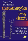 Matematyka przy okazji Zadania nie tylko dla gimnazjalistów