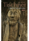 Miłość nas rozumie