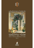 Sadźmy róże Szkice o literaturze polskiej Tom 2