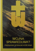 Wojna sprawiedliwa Przesłanie moralne Kościoła