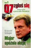 07 zgłoś się Major opóźnia akcję Tom 1