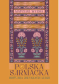 Polska sarmacka. Historia zwykłych ludzi