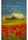 Na szczęście jesteś w Toskanii