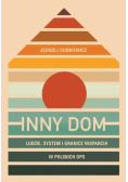 Inny dom. Ludzie, system granice wsparcia w polskich DPS