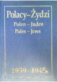 Polacy - Żydzi 1939 - 1945