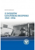 Z Dziejów Gdańskiej Bezpieki 1945 - 1956