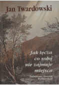 Jak tęcza co sobą nie zajmuje miejsca