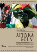 Afryka gola Futbol i codzienność