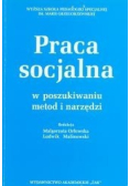 Praca socjalna w poszukiwaniu metod i narzędzi
