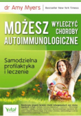 Możesz wyleczyć choroby autoimmunologiczne samodzielna profilaktyka i leczenie