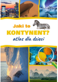 Jaki to kontynent? Atlas dla dzieci