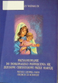 Przygotowanie do doskonałego poświęcenia się Jezusowi Chrystusowi przez Maryję