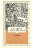 Apokryfy Nowego Testamentu. Apostołowie Tom 2 Część 2