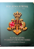 Pod jedną koroną Kultura i sztuka w czasach