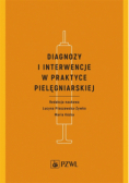 Diagnozy i interwencje w praktyce pielęgniarskiej