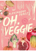 Oh veggie