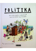 Polityka To o czym dorośli Ci nie mówią