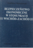 Bezpieczeństwo ekonomiczne w stosunkach wschód-zachód
