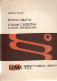 Pornografia .Studium z dziedziny polityki kryminalnej