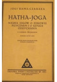 Hatha - joga Nauka jogów o zdrowiu fizycznem i o sztuce oddychania