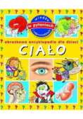 Obrazkowa encyklopedia dla dzieci Ciało