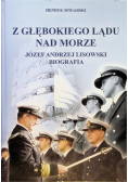 Z głębokiego lądu nad morze  Józef Andrzej Lisowski Biografia