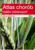 Atlas chorób roślin rolniczych