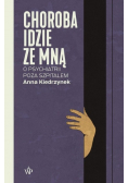 Choroba idzie ze mna. O psychiatrii poza szpitalem