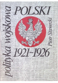 Polityka wojskowa Polski 1921 - 1926