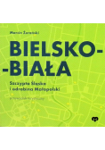 Bielsko Biała Szczypta Śląska i odrobina Małopolski