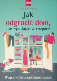 Jak odgracić dom, nie wpadając w rozpacz