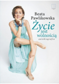 Życie jest wolnością