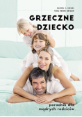 Grzeczne dziecko. Poradnik dla dobrych rodziców