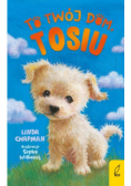To twój dom Tom 1 Tosiu