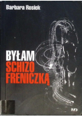 Byłam Schizofreniczką - Barbara Rosiek