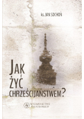 Jak żyć chrześcijaństwem