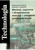 Technologia Montaż naprawa i eksploatacja maszyn i urządzeń przemysłowych