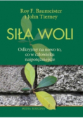 Siła woli odkryjmy na nowo to, co w człowieku najpotężniejsze