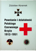 Powstanie i działalność Polskiego Czerwonego Krzyża 1912 - 1951