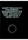 Martyrologium polskiego duchowieństwa rzymskokatolickiego pod okupacją Hitlerowską 1939 1945 Tom 3