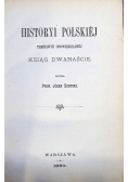 Historyi Polskiej treściwie opowiedzianej Ksiąg Dwanaście 1880 r.