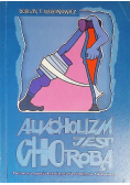 Alkoholizm jest chorobą